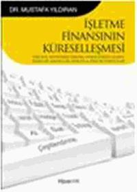 İşletme Finansının Küreselleşmesi & Türk Reel Sektöründe Finansal Yapının Küreselleşmesi Sebepler, Avantajlar, Riskler ve Yönetim Stratejileri