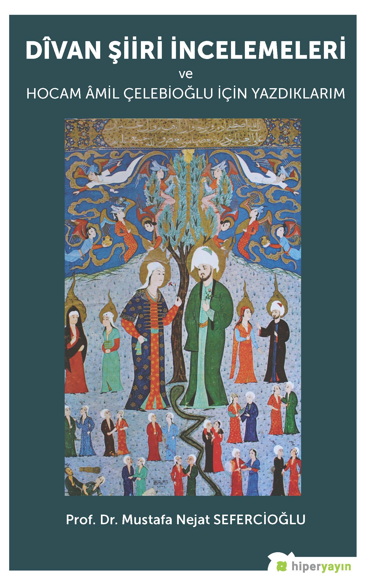 Divan Şiiri İncelemeleri ve Hocam Âmil  Çelebioğlu İçin Yazdıklarım