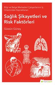 Bilgi ve Belge Merkezleri Çalışanlarının İş Ortamından Kaynaklanan Sağlık Şikayetleri ve Risk Faktörleri