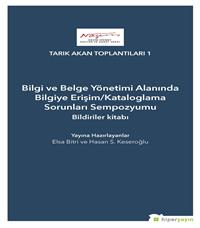 Bilgi ve Belge Yönetimi Alanında Bilgiye Erişim/Kataloglama Sorunları Sempozyumu Bildiriler Kitabı