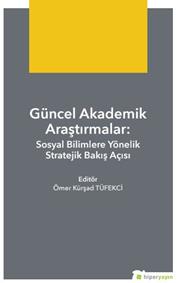 Güncel Akademik Araştırmalar: Sosyal Bilimlere Yönelik Stratejik Bakış Açısı