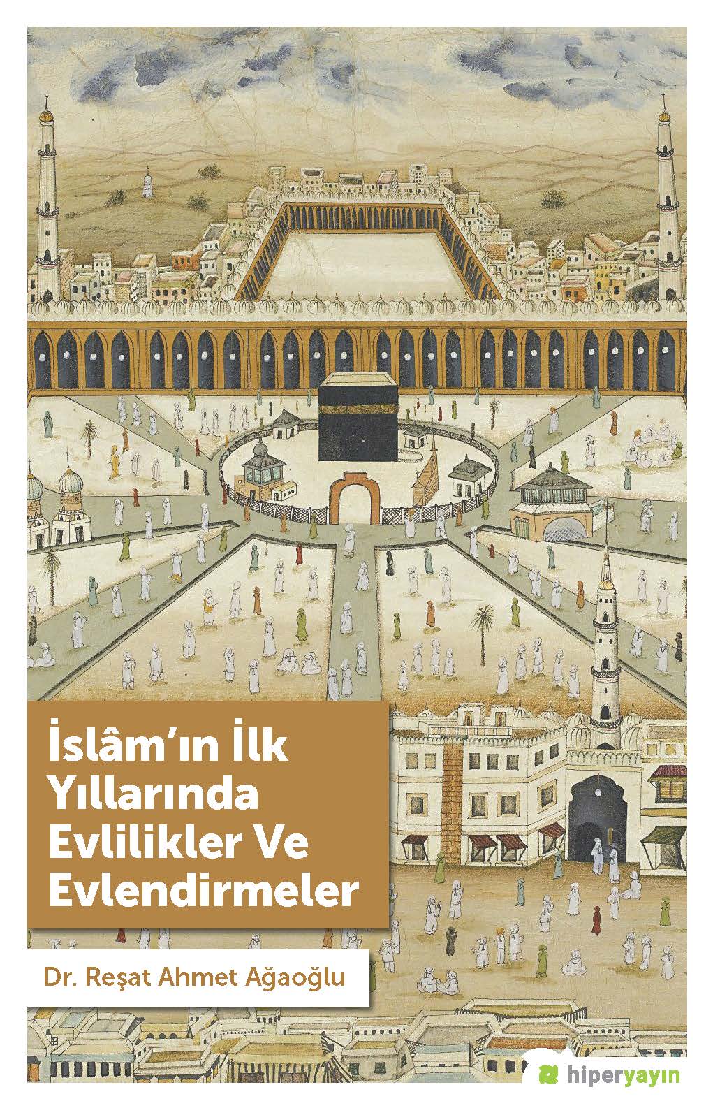 İslâm’ın İlk Yıllarında Evlilikler ve Evlendirmeler