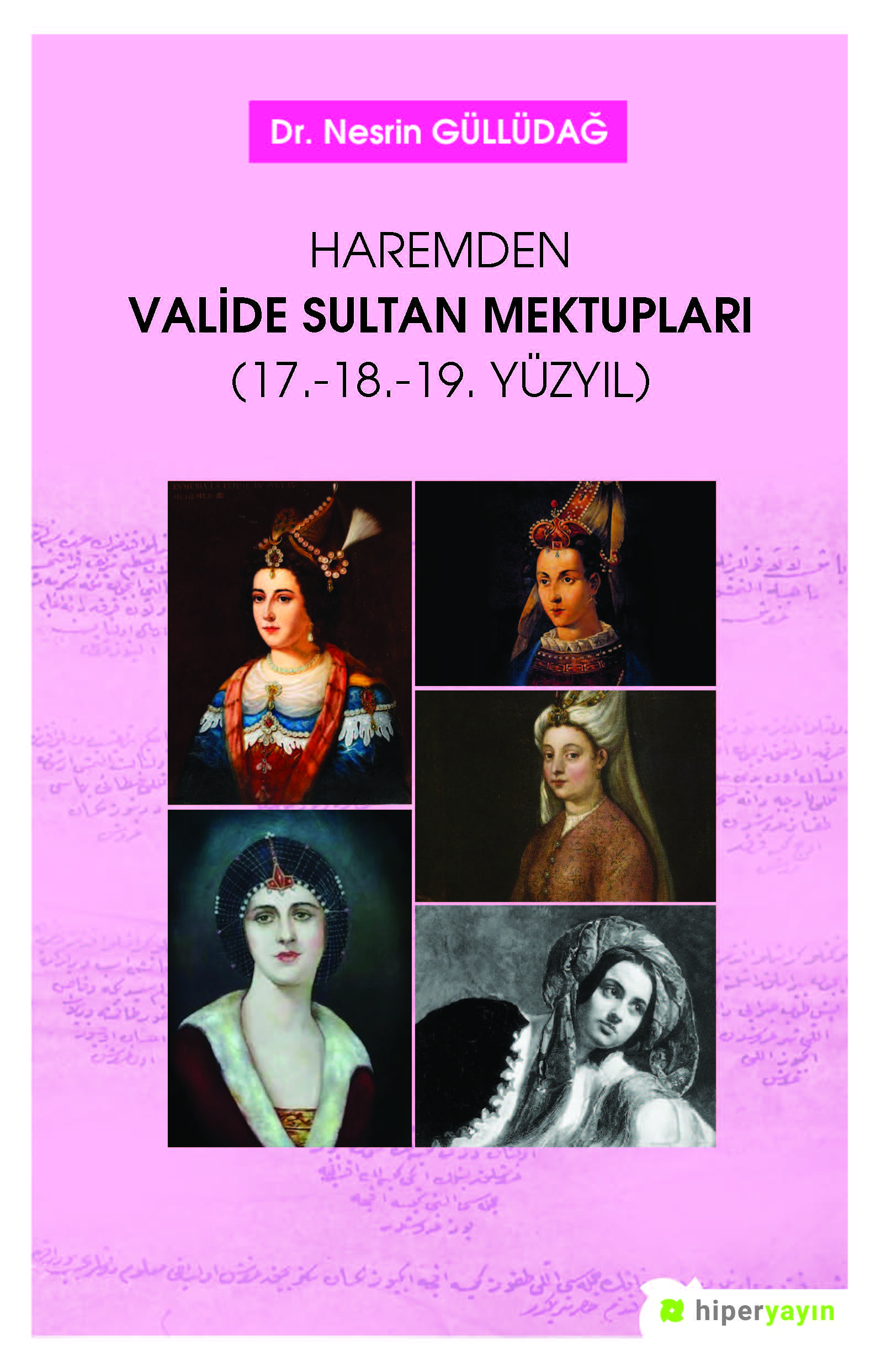 Haremden Valide Sultan Mektupları (17.-18.-19. Yüzyıl)