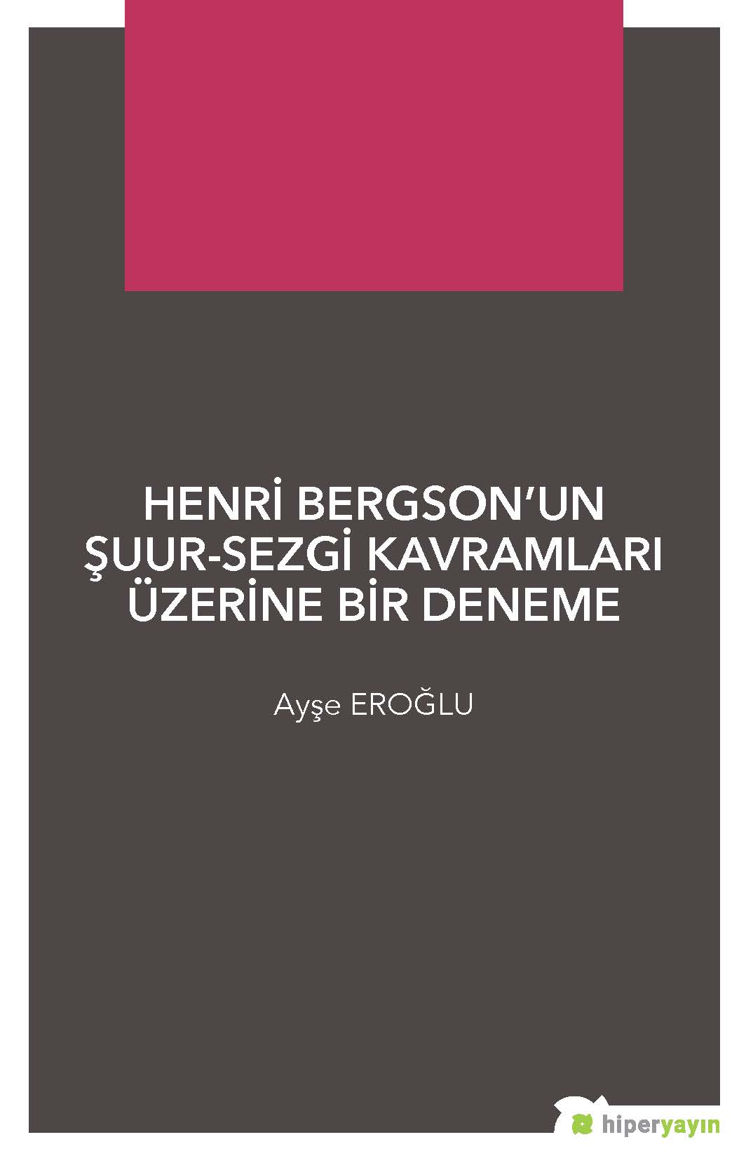 Henri Bergson’un Şuur-Sezgi Kavramları Üzerine Bir Deneme