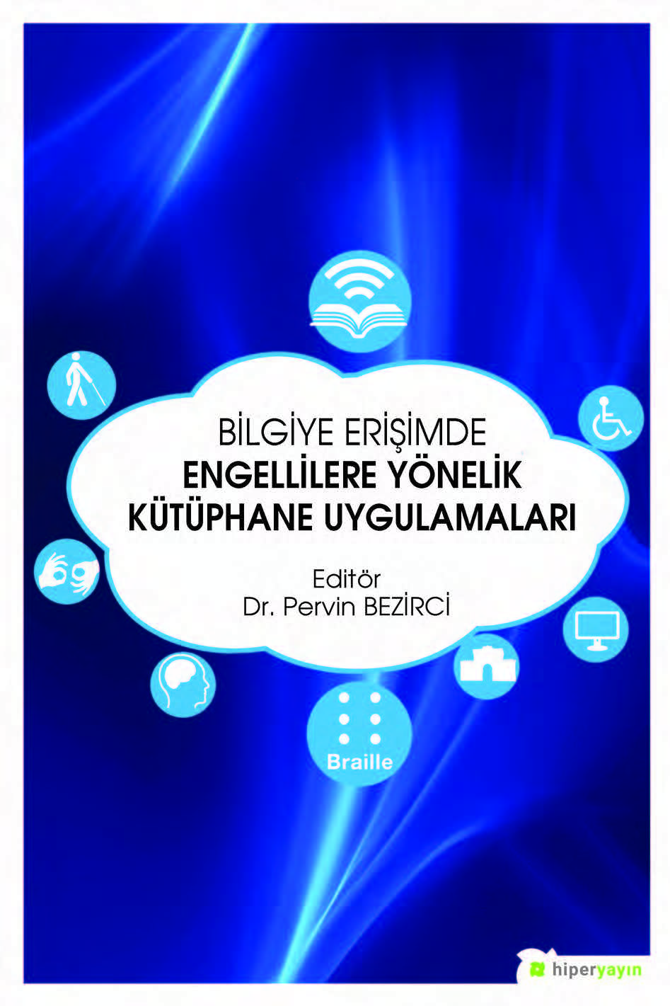 Bilgiye Erişimde Engellilere Yönelik Kütüphane Uygulamaları