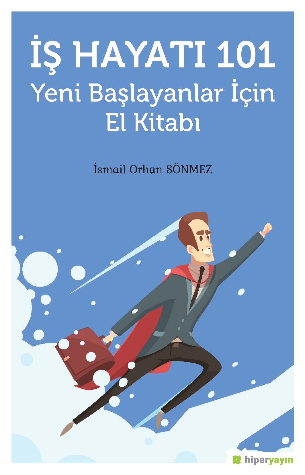 İş Hayatı 101 Yeni Başlayanlar İçin El Kitabı