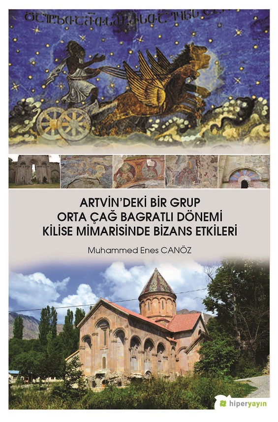 Artvin’deki Bir Grup Orta Çağ Bagratlı Dönemi Kilise Mimarisinde Bizans Etkileri