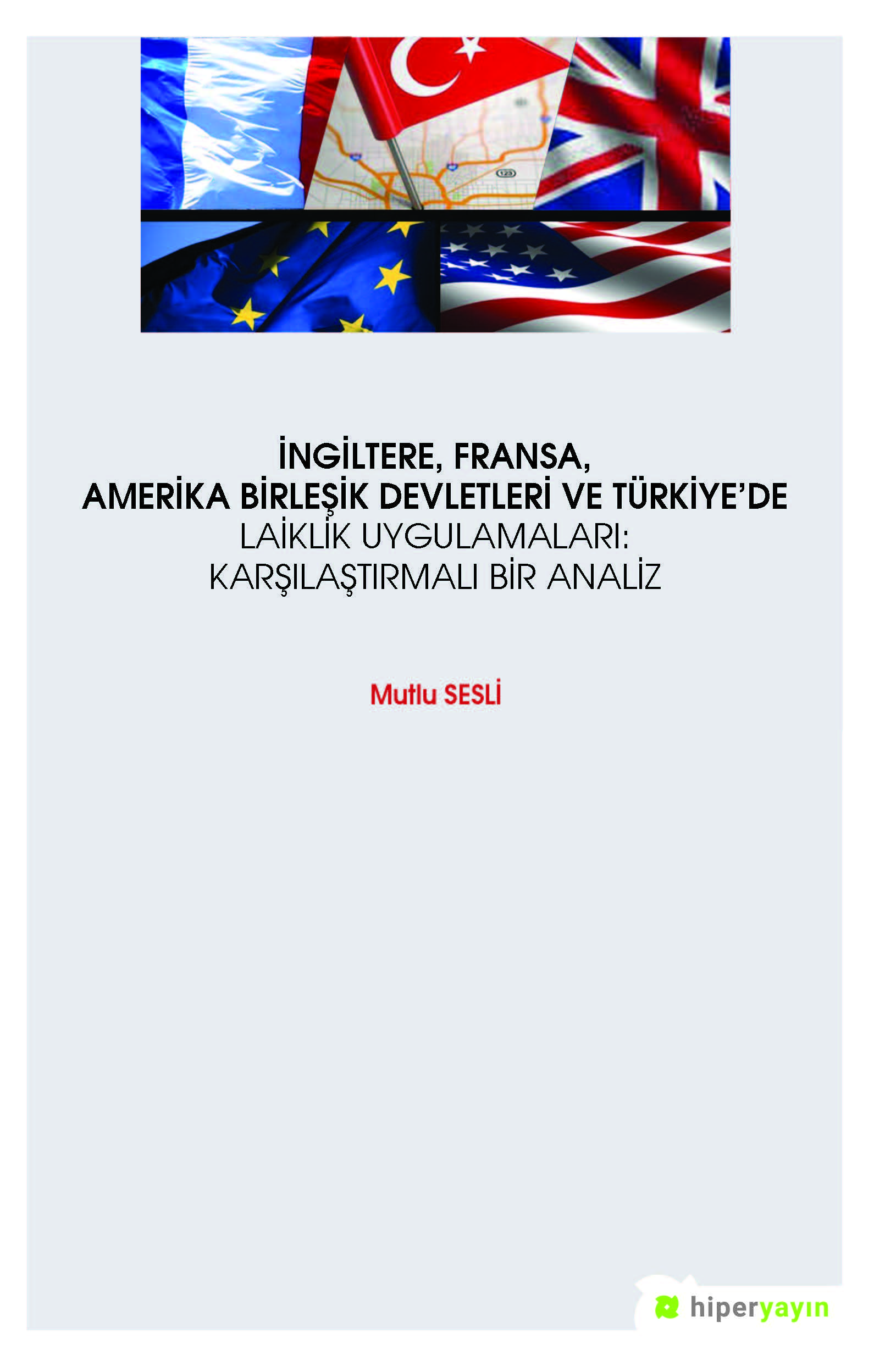İngiltere, Fransa, Amerika Birleşik Devletleri ve Türkiye’de Laiklik Uygulamaları: Karşılaştırmalı Bir Analiz