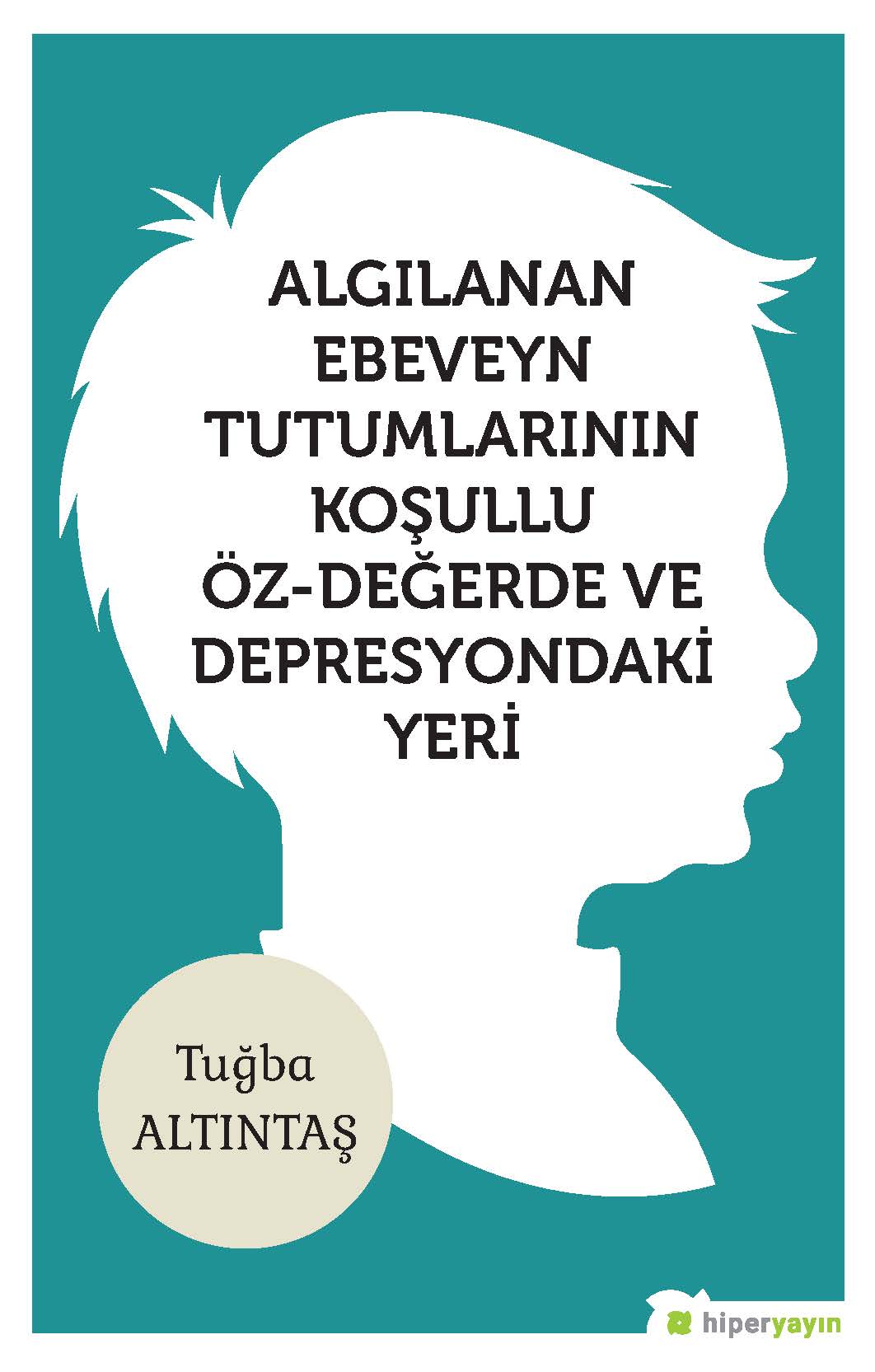 Algılanan ebeveyn tutumlarının koşullu öz-değerde ve depresyondaki yeri