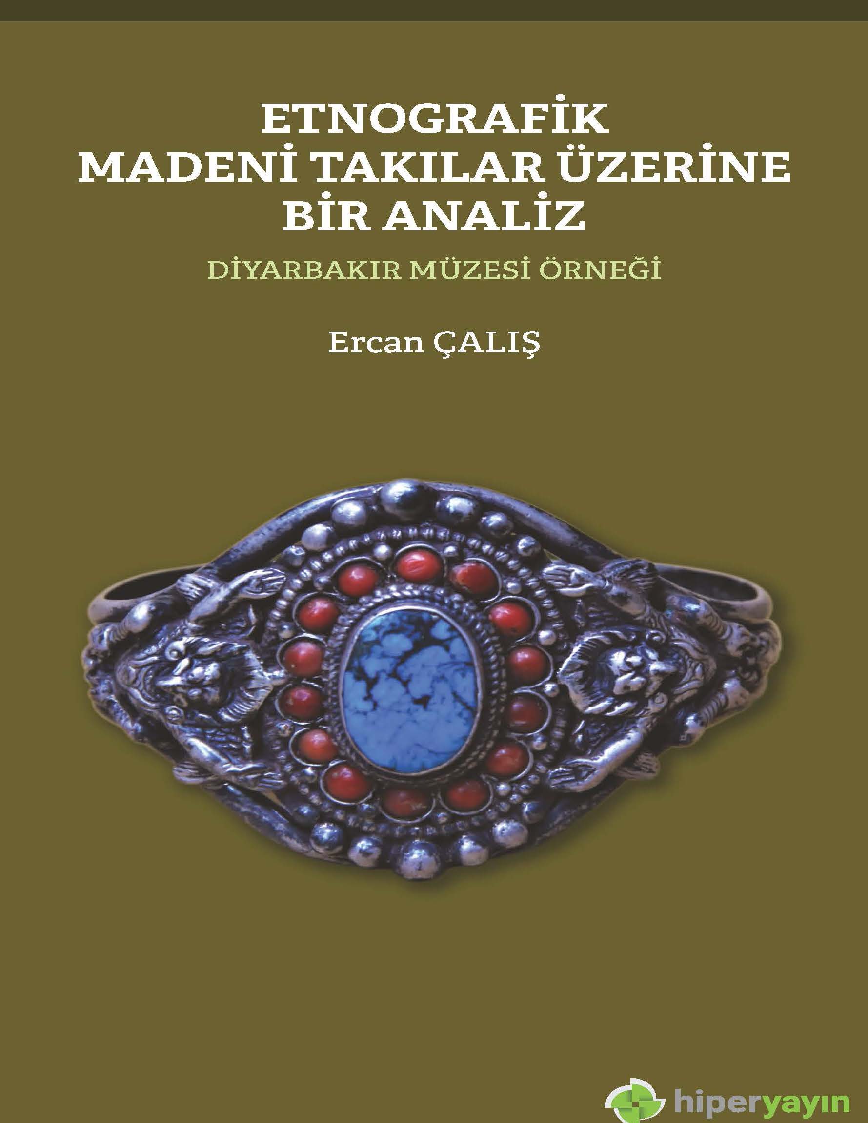 Etnografik Madeni Takılar Üzerine Bir Analiz Diyarbakır Müzesi Örneği
