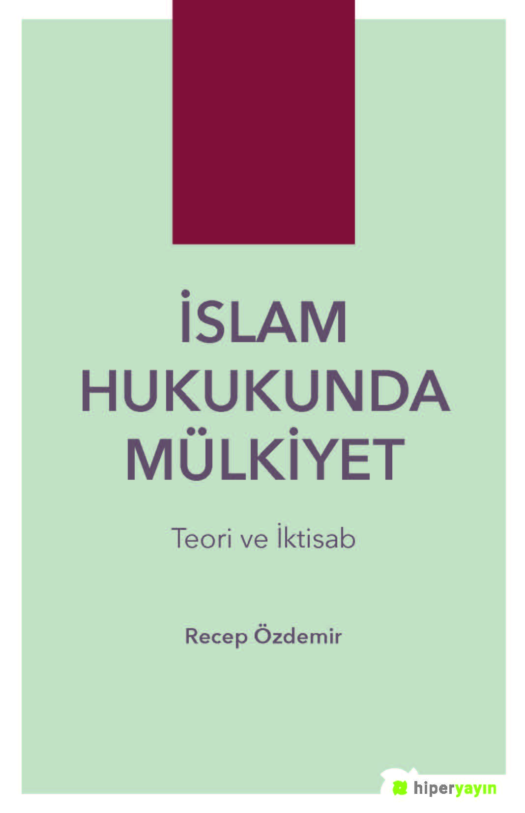 İslam Hukukunda Mülkiyet Teori ve İktisab