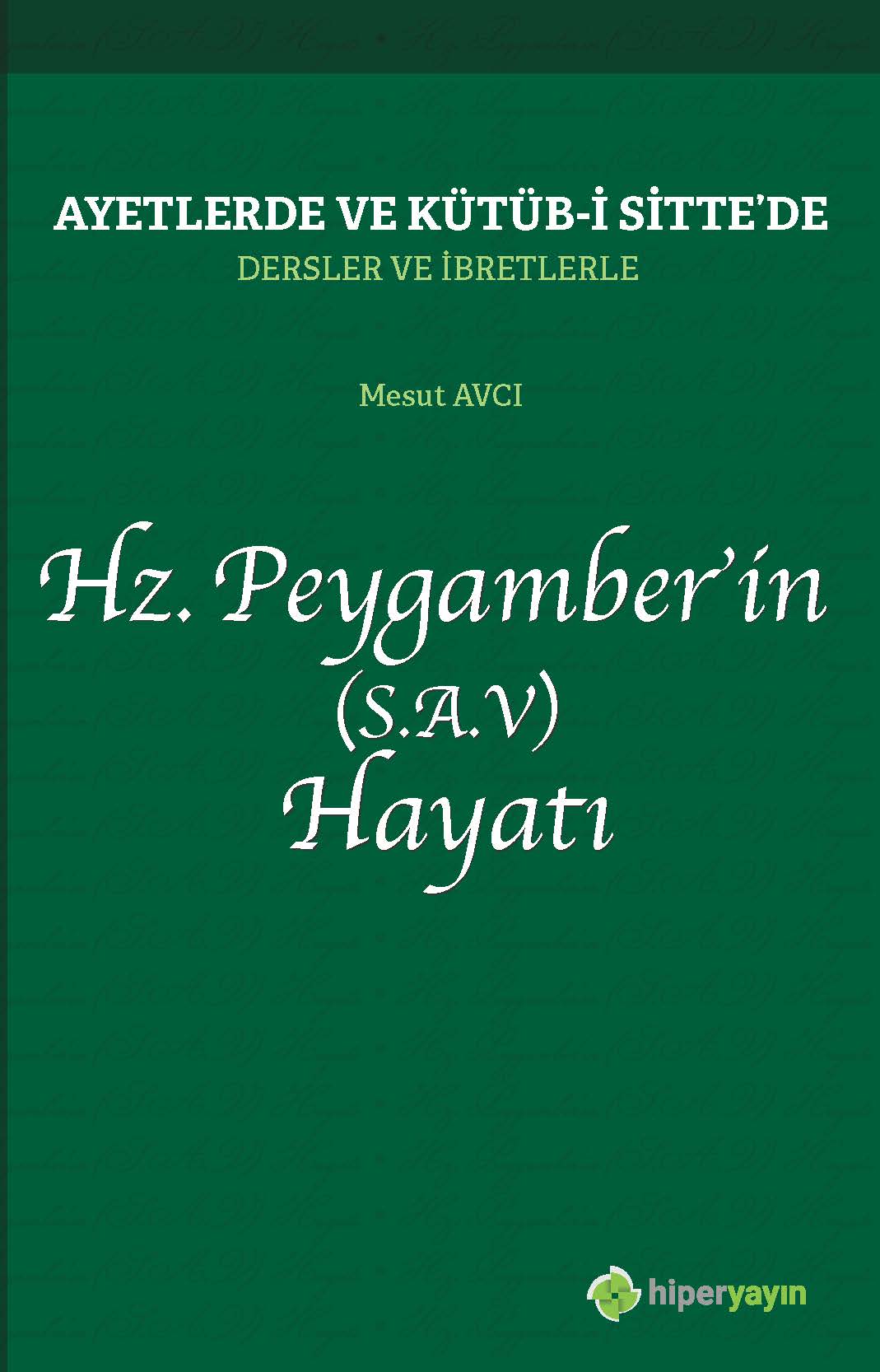 Ayetlerde ve Kütüb-i Sitte’de Dersler ve İbretlerle Hz. Peygamber’in (S.A.V.) Hayatı
