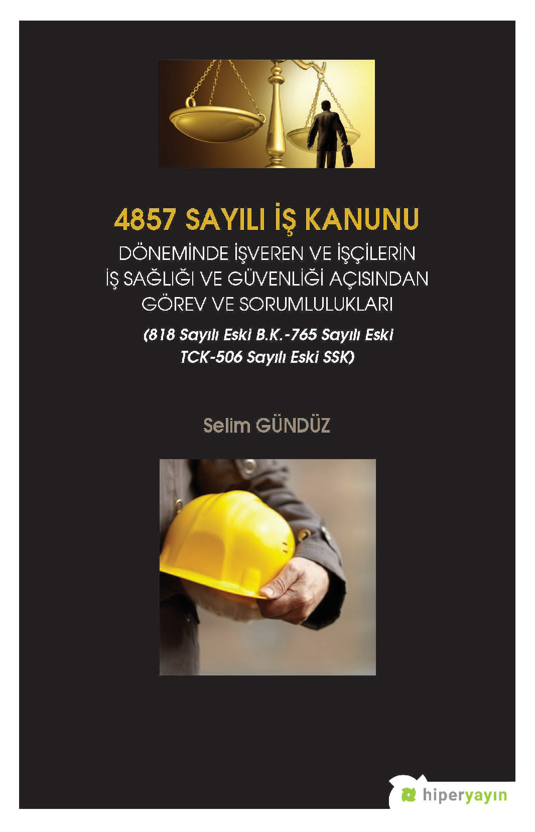 4857 Sayılı İş Kanunu Döneminde İşveren ve İşçilerin İş Sağlığı ve Güvenliği Açısından Görev ve Sorumlulukları
