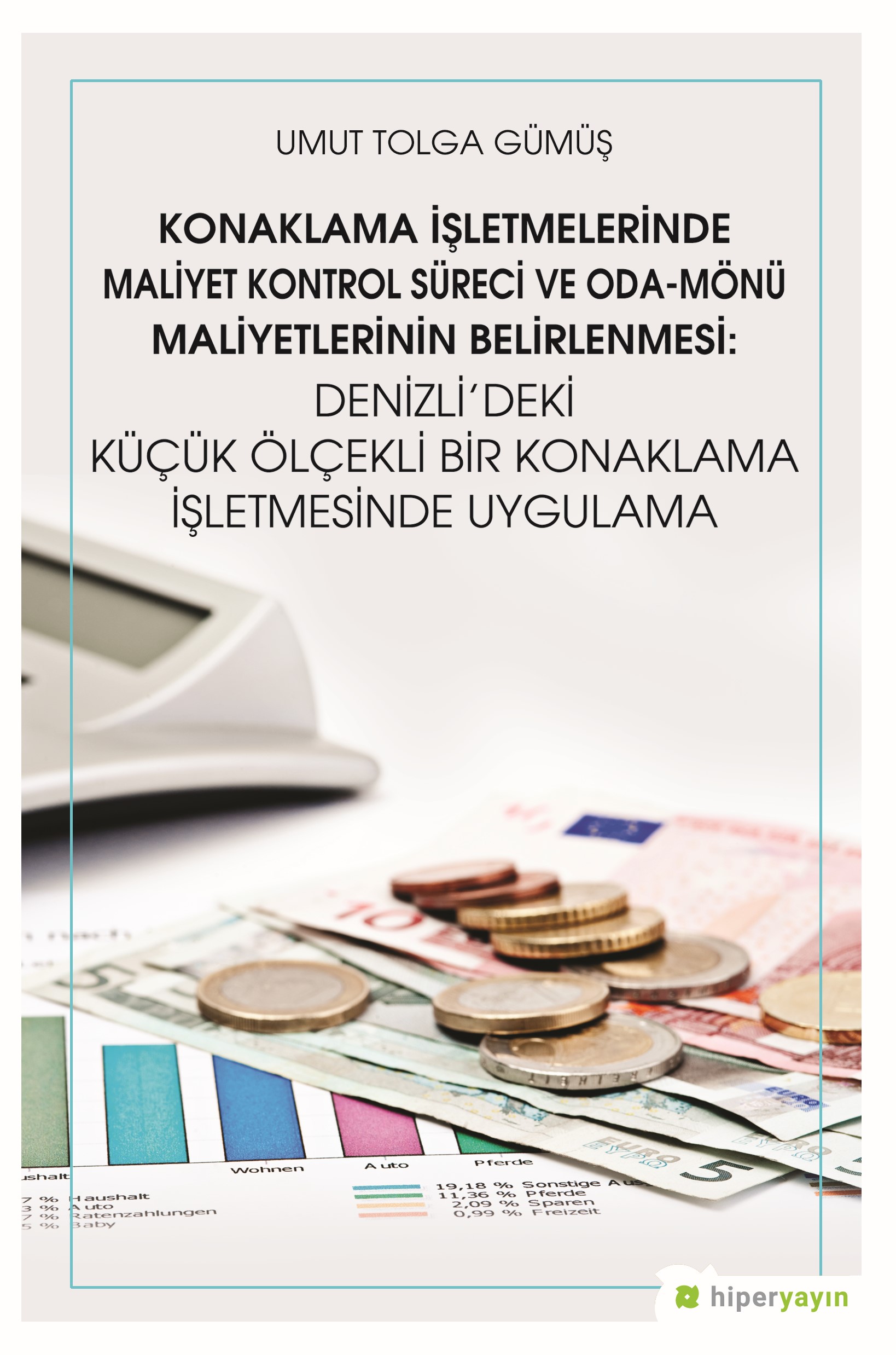 Konaklama İşletmelerinde Maliyet Kontrol Süreci ve Oda-Mönü Maliyetlerinin Belirlenmesi: Denizli’deki Küçük Ölçekli Bir Konaklama İşletmesinde Uygulama