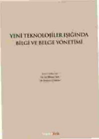 Yeni Teknolojiler Işığında Bilgi ve Belge Yönetimi