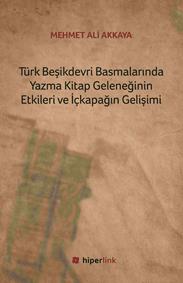 Türk Beşikdevri Basmalarında Yazma Kitap Geleneğinin Etkileri ve İçkapağın Gelişimi