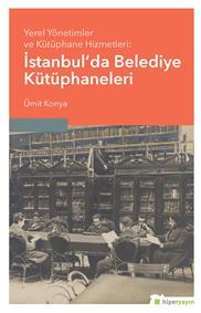 Yerel Yönetimler ve Kütüphane Hizmetleri: İstanbul’da Belediye Kütüphaneleri