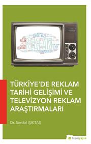 Türkiye’de Reklam Tarihi Gelişimi ve Televizyon Reklam Araştırmaları