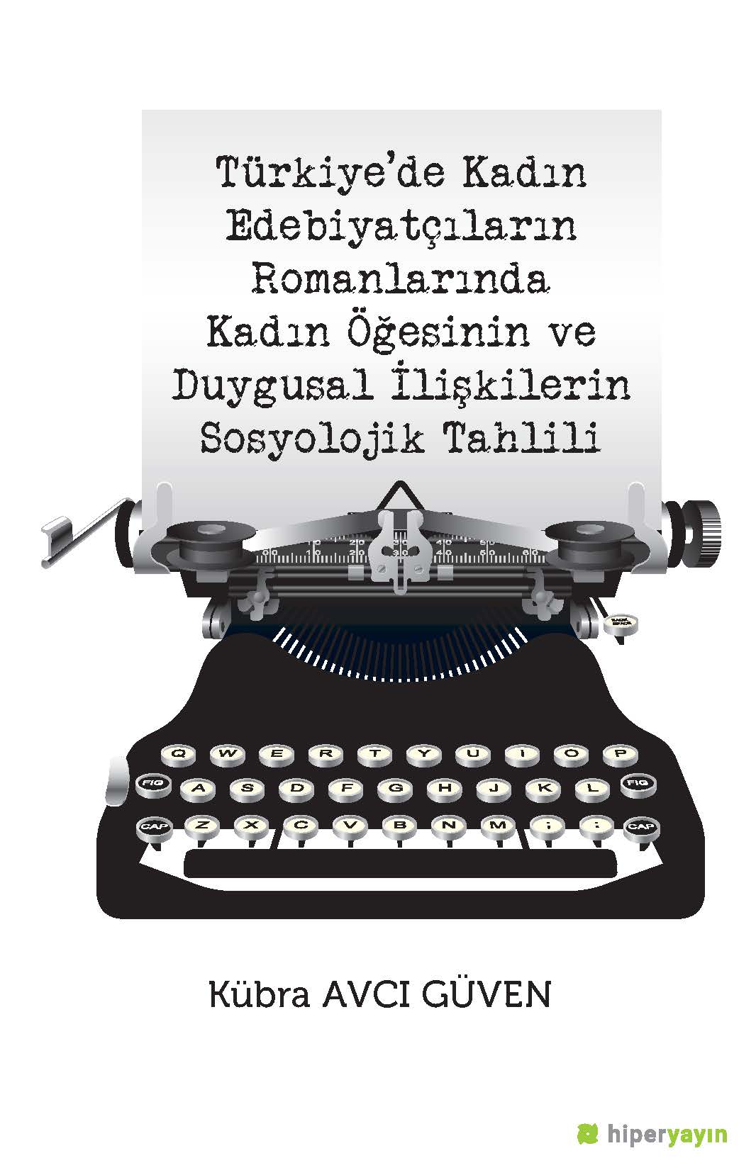 Türkiye’de Kadın Edebiyatçıların Romanlarında Kadın Öğesinin ve Duygusal İlişkilerin Sosyolojik Tahlili
