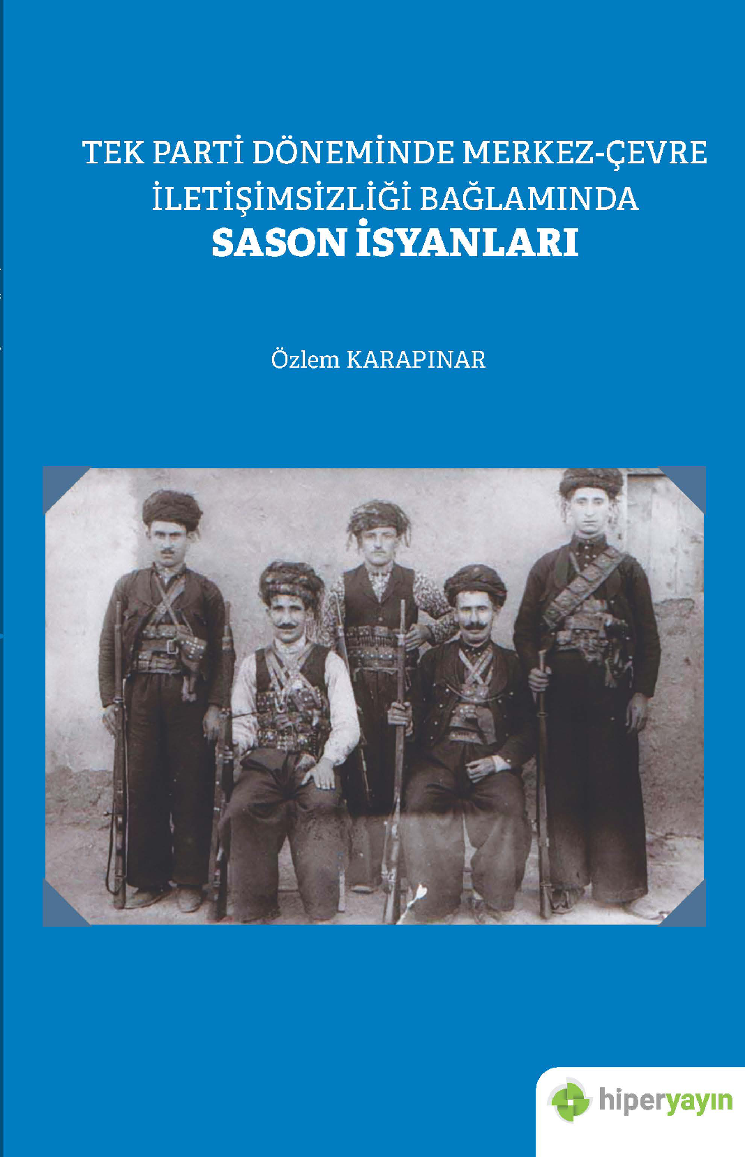 Tek Parti Döneminde Merkez-Çevre İletişimsizliği Bağlamında Sason İsyanları