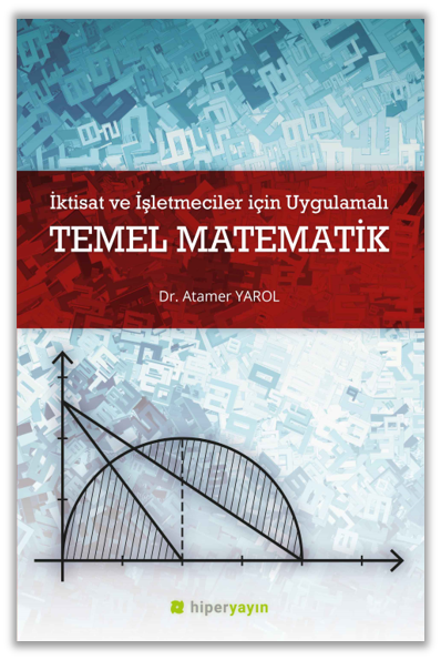 İktisat ve İşletmeciler İçin Uygulamalı Temel Matematik
