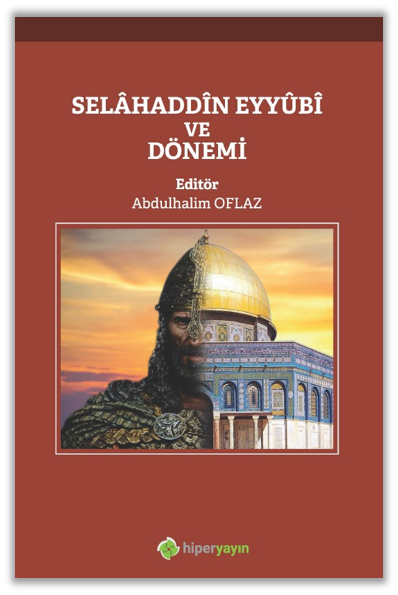 Selâhaddîn Eyyûbî ve Dönemi