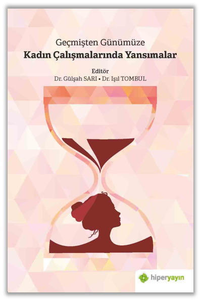 Geçmişten Günümüze Kadın Çalışmalarında Yansımalar