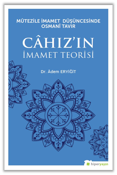 Mûtezile İmamet Düşüncesinde Osmanî Tavır Câhız’ın İmamet Teorisi