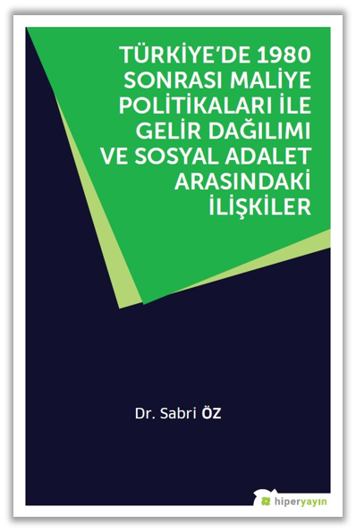 Türkiye’de 1980 Sonrası Maliye Politikaları ile Gelir Dağılımı ve Sosyal Adalet Arasındaki İlişkiler