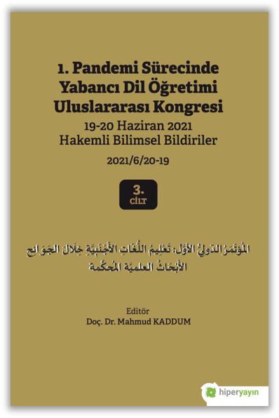 1. Pandemi Sürecinde Yabancı Dil Öğretimi Uluslararası Kongresi 19-20 Haziran 2021 Hakemli Bildiriler 2021/6/20-19 3. Cilt