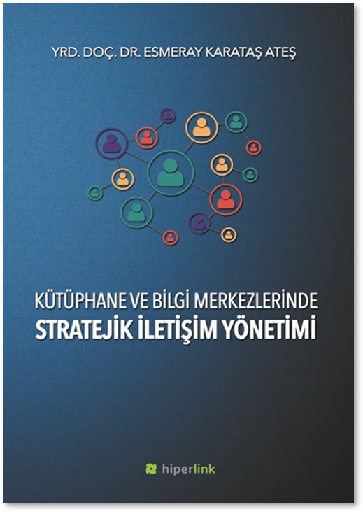 Kütüphane ve Bilgi Merkezlerinde Stratejik İletişim Yönetimi