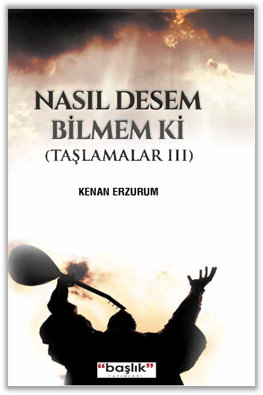 Nasıl Desem Bilmem ki Taşlamalar III