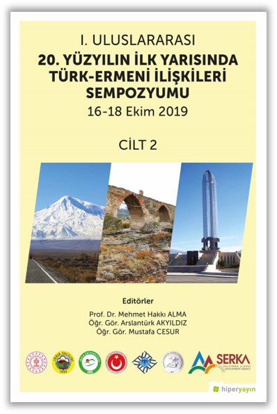1. Uluslararası 20. Yüzyılın İlk Yarısında Türk-Ermeni İlişkileri Sempozyumu 16-18 Ekim 2019 Cilt 2