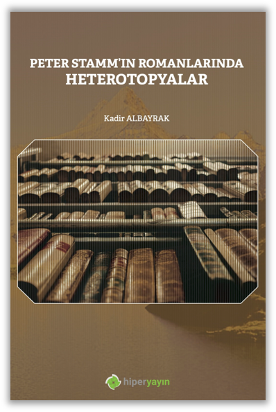 Peter Stamm’ın Romanlarında Heterotopyalar