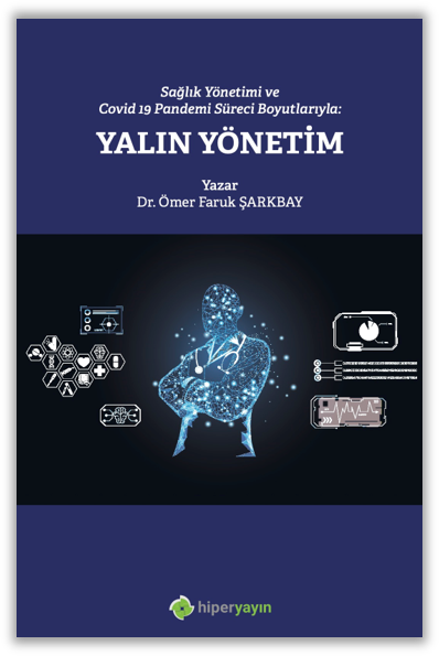 Sağlık Yönetimi ve Covid 19 Pandemi Süreci Boyutlarıyla: Yalın Yönetim