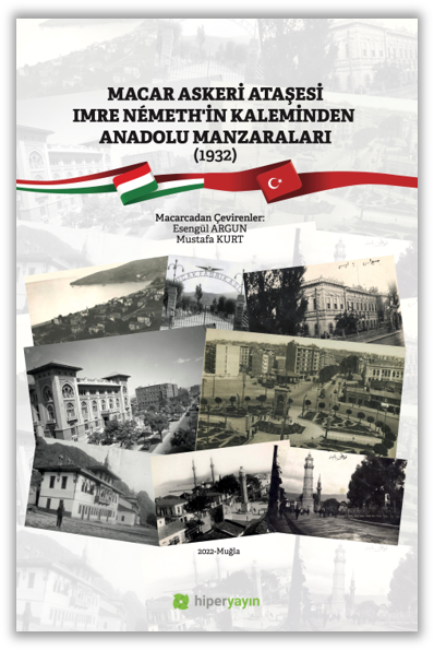 Macar Askeri Ataşesi Imre Nemeth’in Kaleminden Anadolu Manzaraları (1932)