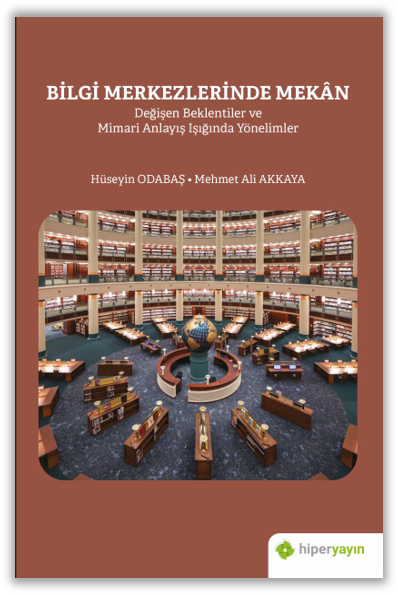 Bilgi Merkezlerinde Mekân Değişen Beklentiler ve Mimari Anlayış Işığında Yönelimler