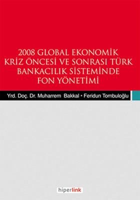 2008 Global Ekonomik Kriz Öncesi ve Sonrası Türk Bankacılık Siteminde Fon Yönetemi