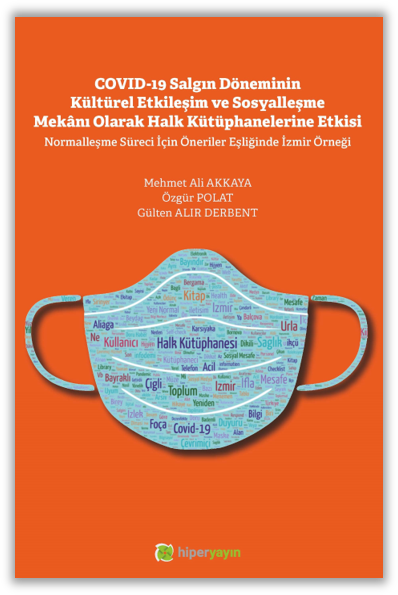 Covid-19 Salgın Döneminin Kültürel Etkileşim ve Sosyalleşme Mekânı Olarak Halk Kütüphanelerine Etkisi