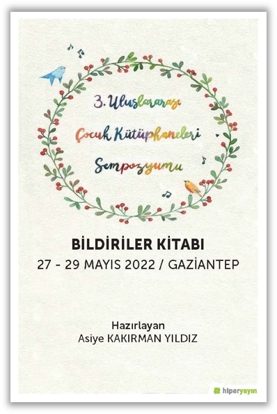 3. Uluslararası Çocuk Kütüphaneleri Sempozyumu Bildiriler Kitabı 27-29 Mayıs 2022 / Gaziantep