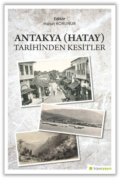 Antakya (Hatay) Tarihinden Kesitler