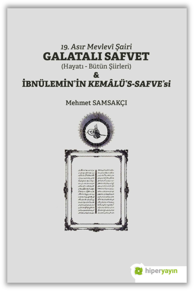 19. Asır Mevlevî Şairi Galatalı Safvet (Hayatı - Bütün Şiirleri) & İbnülemin’in Kemâlü’s-Safve’si