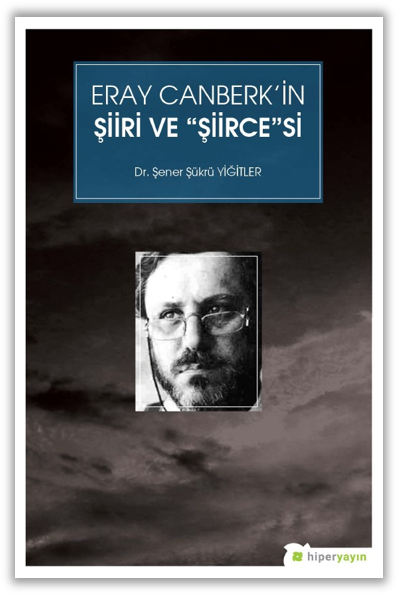 Eray Canberk’in Şiiri ve “Şiirce”si