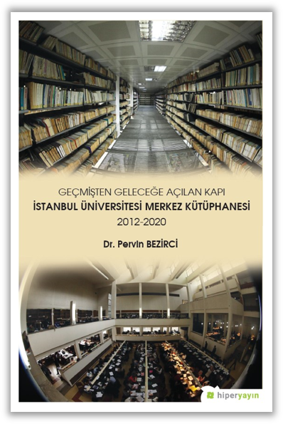 Geçmişten Geleceğe Açılan Kapı İstanbul Üniversitesi Merkez Kütüphanesi 2012-2020