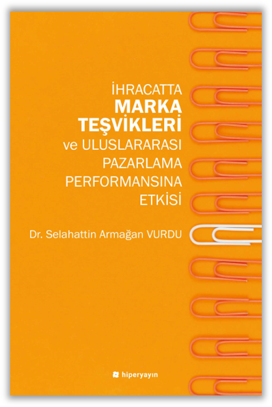 İhracatta Marka Teşvikleri ve Uluslararası Pazarlama Performansına Etkisi