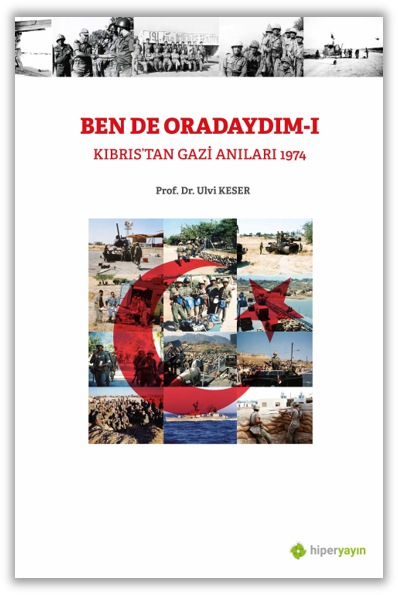 Bende Oradaydım-I Kıbrıs’tan Gazi Anıları 1974