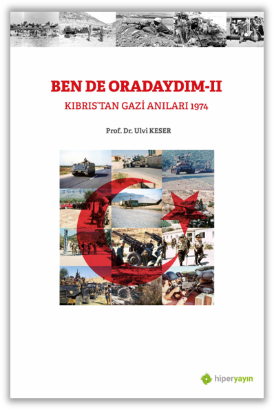 Bende Oradaydım-II Kıbrıs’tan Gazi Anıları 1974