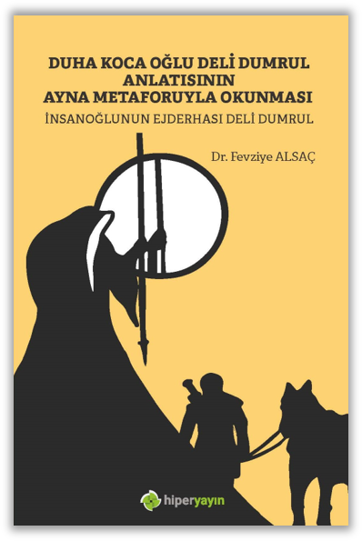 Duha Koca Oğlu Deli Dumrul Anlatısının Ayna Metaforuyla Okunması İnsanoğlunun Ejderhası Deli Dumrul