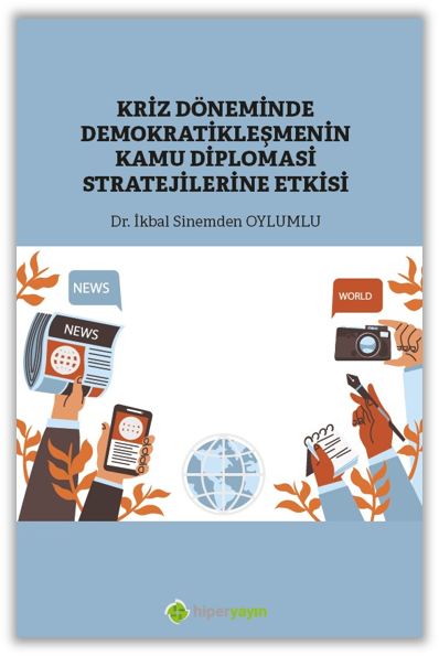Kriz Döneminde Demokratikleşmenin Kamu Diplomasi Stratejilerine Etkisi