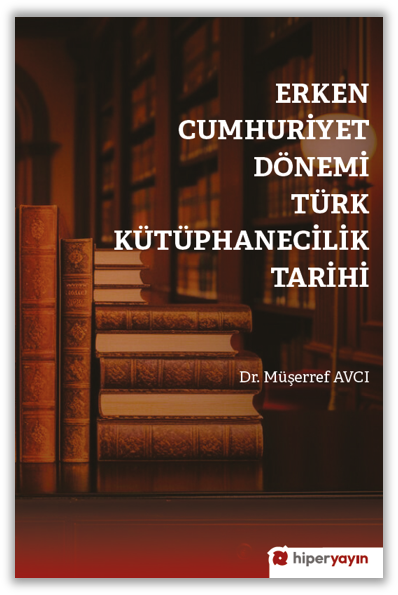 Erken Cumhuriyet Dönemi Türk Kütüphanecilik Tarihi